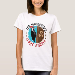 The Woodpecker is My Spirit Animal T-Shirt