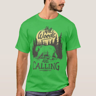 The Woods Are Calling - Bear - Forest - Trees - Ou T-Shirt