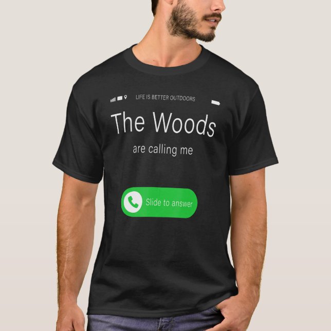 The Woods Are Calling Me u2013 Relaxing Outdoor Ca T-Shirt (Front)