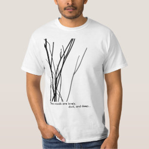 The woods are lovely, dark, and deep... T-Shirt