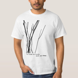 The woods are lovely, dark, and deep... T-Shirt