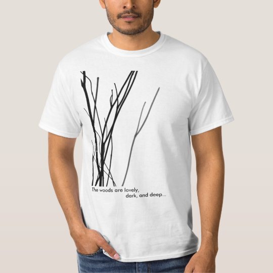 The woods are lovely, dark, and deep... T-Shirt