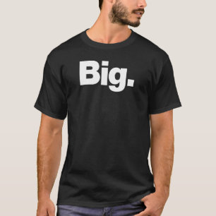 The word Big A design that says Big T-Shirt