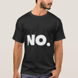 The Word No A T Says No T-Shirt