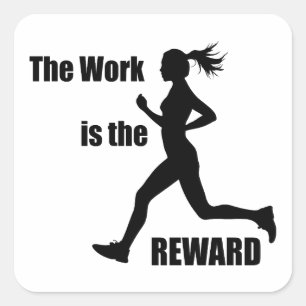 The Work Is The Reward Woman Runner Square Sticker