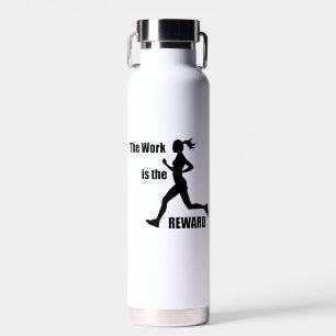 The Work Is The Reward Woman Runner Water Bottle