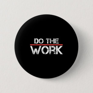 The Work Motivational Positive Inspirational Quote 6 Cm Round Badge