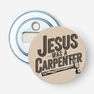 The Work of Christ, Jesus Was A Carpenter Bottle Opener