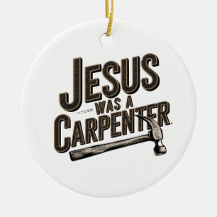 The Work of Christ, Jesus Was A Carpenter Ceramic Tree Decoration