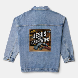 The Work of Christ, Jesus Was A Carpenter Denim Jacket