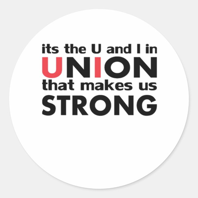 The Work Union That Makes Us Strong Classic Classic Round Sticker (Front)