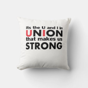 The Work Union That Makes Us Strong Classic Cushion