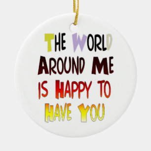 The World Around Me is Happy To Have You Ceramic Tree Decoration