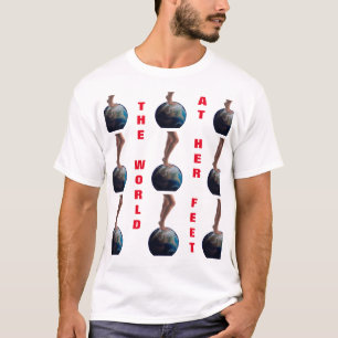 THE WORLD AT HER FEET T-Shirt