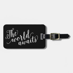The World Awaits in Black   Luggage Tag