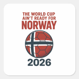 The World Cup Ain’t Ready for Norway 2026 T-Shirt Square Sticker