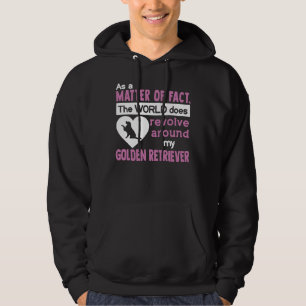 The World Does Revolve Around My Golden Retriever Hoodie
