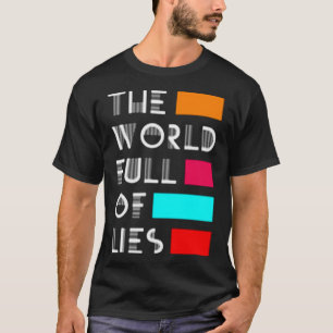 The world full of lies T-Shirt