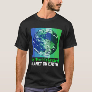 The World Greatest Planet On Earth Day T-Shirt