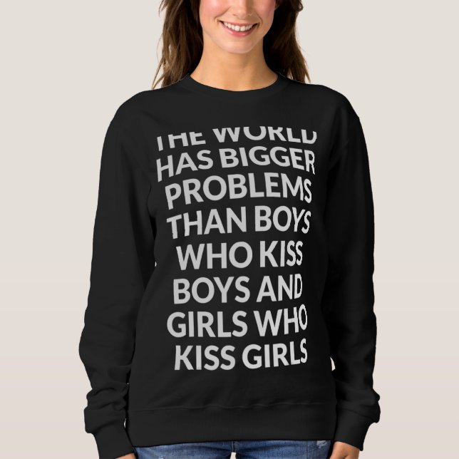 The World Has Bigger Problems Design Gay Pride Les Sweatshirt (Front)