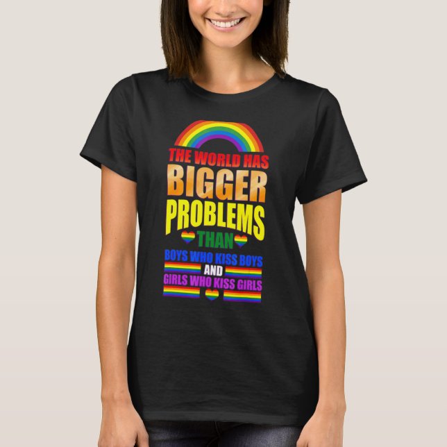 The World Has Bigger Problems Gay Pride 1 T-Shirt (Front)