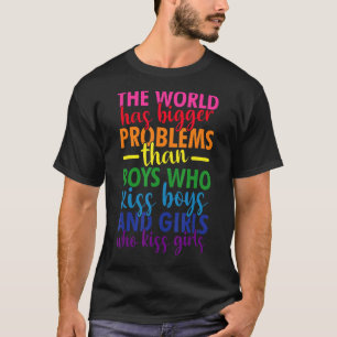 The World Has Bigger Problems Gay Pride Lgbt T-Shirt