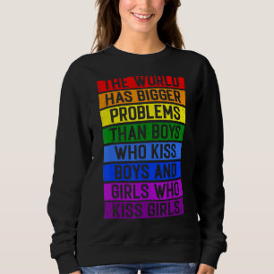 The World Has Bigger Problems Lgbt Community Gay P Sweatshirt