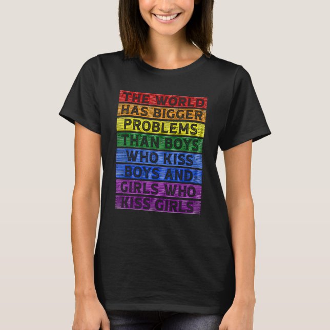 The World Has Bigger Problems LGBT Gay Pride Flag  T-Shirt (Front)