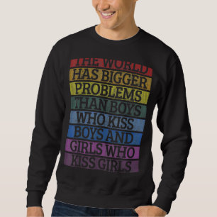 The World Has Bigger Problems Lgbt Pride Sweatshirt