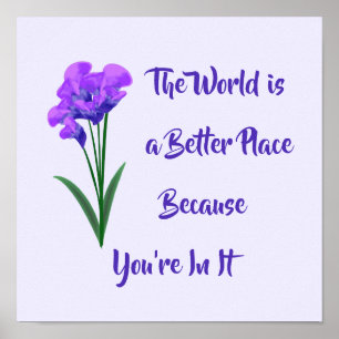 "The World is a Better Place" Purple Flowers Print