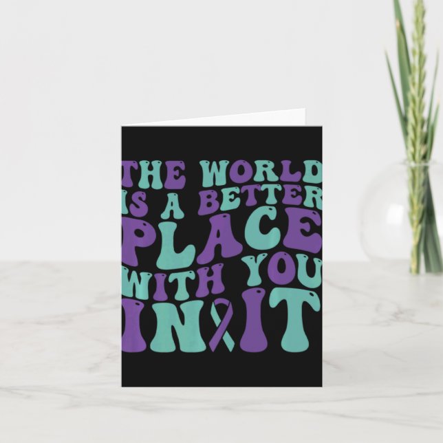 The World Is A Better Place With You 988 Suicide A Card (Front)