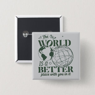 The World Is A Better Place With You in it Anxiety 15 Cm Square Badge