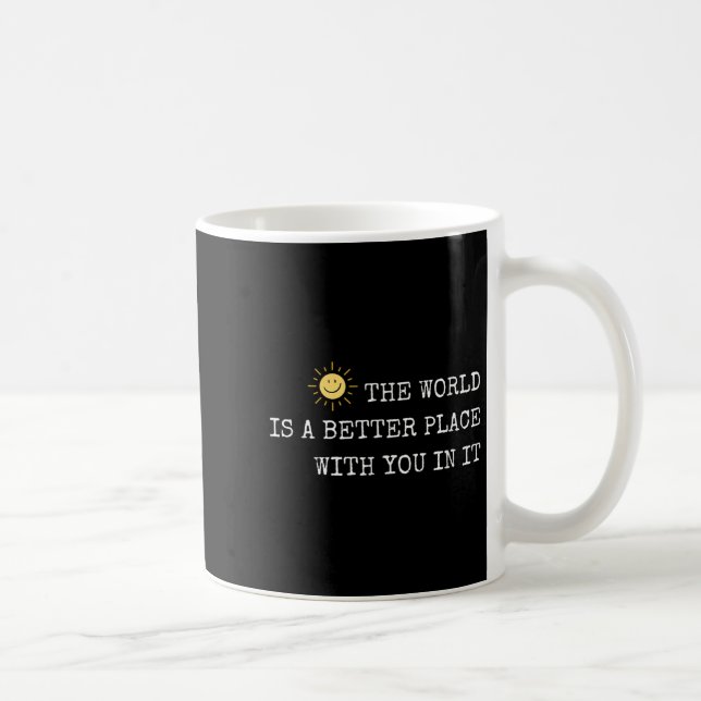 The World Is A Better Place With You In It - Insra Coffee Mug (Right)
