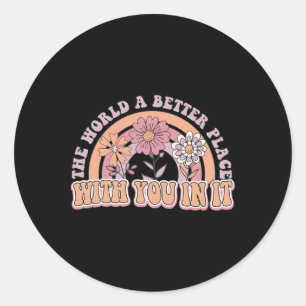 The World Is A Better Place With You In It Mental Classic Round Sticker