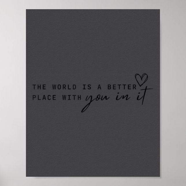The World Is A Better Place With You In It - Motiv Poster (Front)