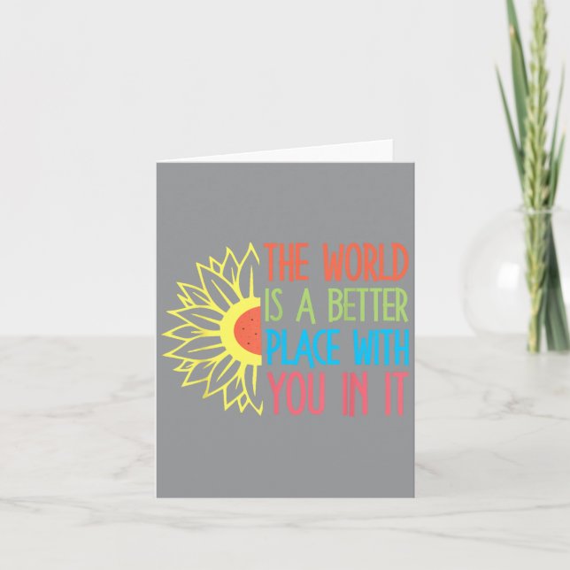 The World Is A Better Place With You In It Motivat Card (Front)