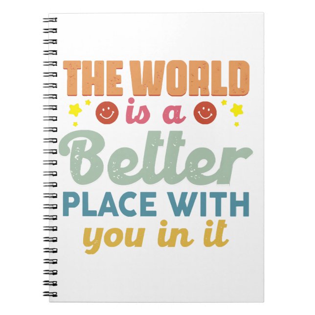 The World Is A Better Place With You In It Notebook (Front)