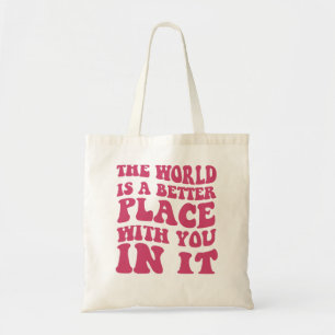 The World Is A Better Place With You In It Place L Tote Bag