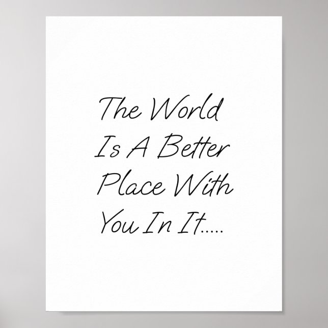 The World Is A Better Place With You In It Poster (Front)