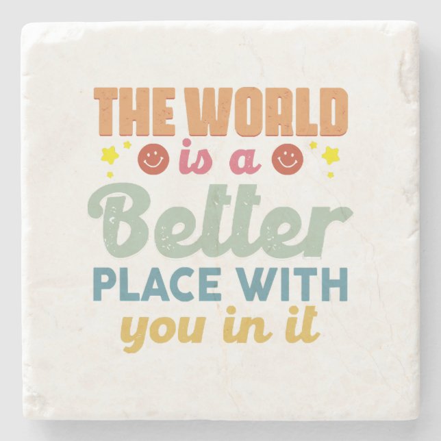 The World Is A Better Place With You In It Stone Coaster (Front)