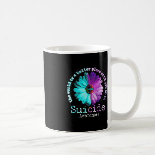 The World is A Better Place With You In It Suicide Coffee Mug