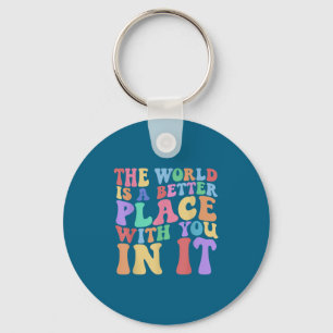 The World Is A Better Place With You In It Tee Cut Key Ring