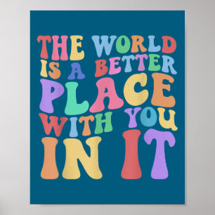 The World Is A Better Place With You In It Tee Cut Poster