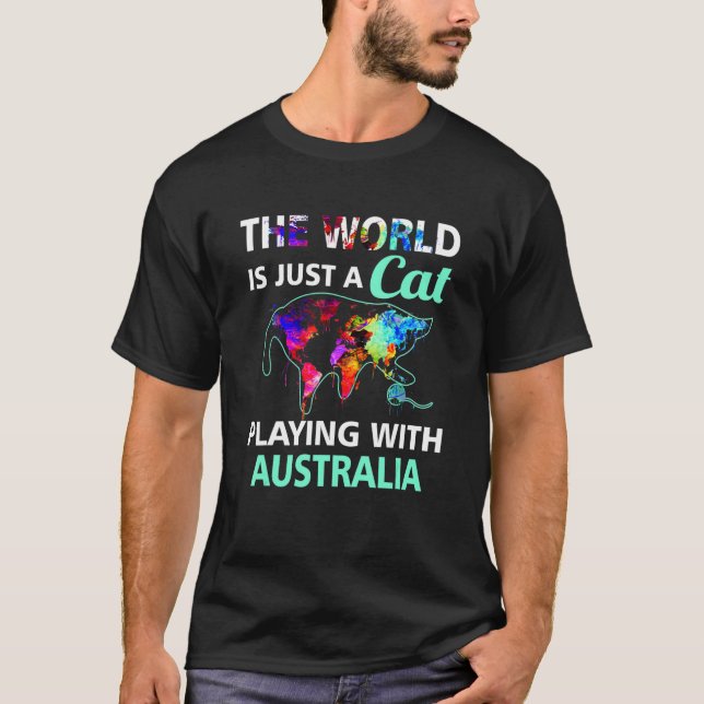 The World Is A Cat Playing With Australia Country  T-Shirt (Front)