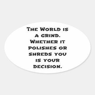 The World Is A Grind Oval Sticker