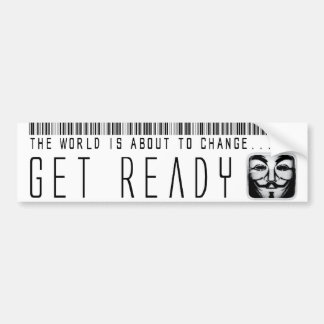 the world is about to change... get ready bumper sticker
