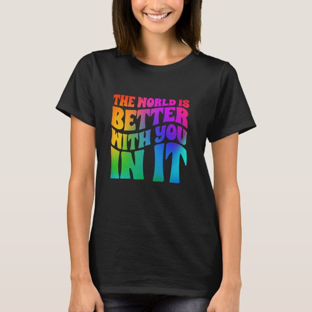 The World Is Better With You In It Mental Health A T-Shirt (Front)