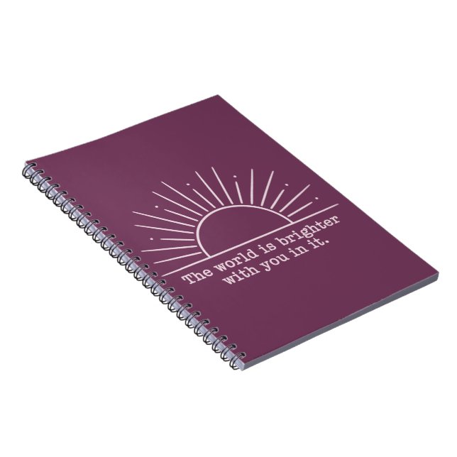 The World Is Brighter With You In It Inspirational Notebook (Right Side)