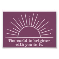 The World Is Brighter With You In It Inspirational