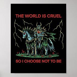 The World Is Cruel So I Choose Not To Be Funny Quo Poster